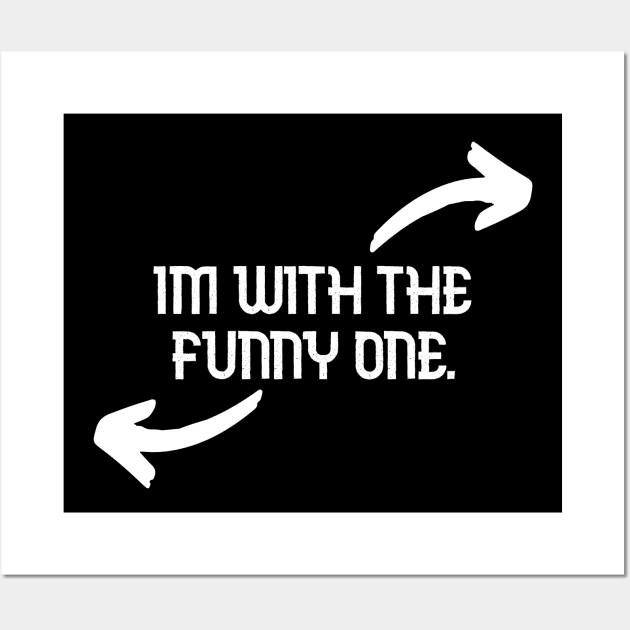 Im With The Funny One Funny Couples Humor Design Wall Art by Bazzar Designs